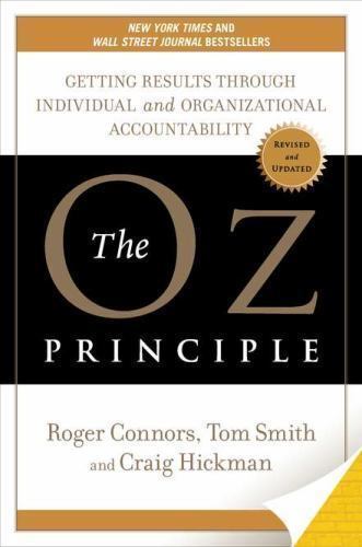 Oz Principle : Getting Results Through Individual and Organizational...