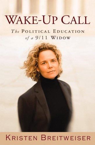 Wake-Up Call : The Political Education of a 9/11 Widow by Kristen Breitweiser...