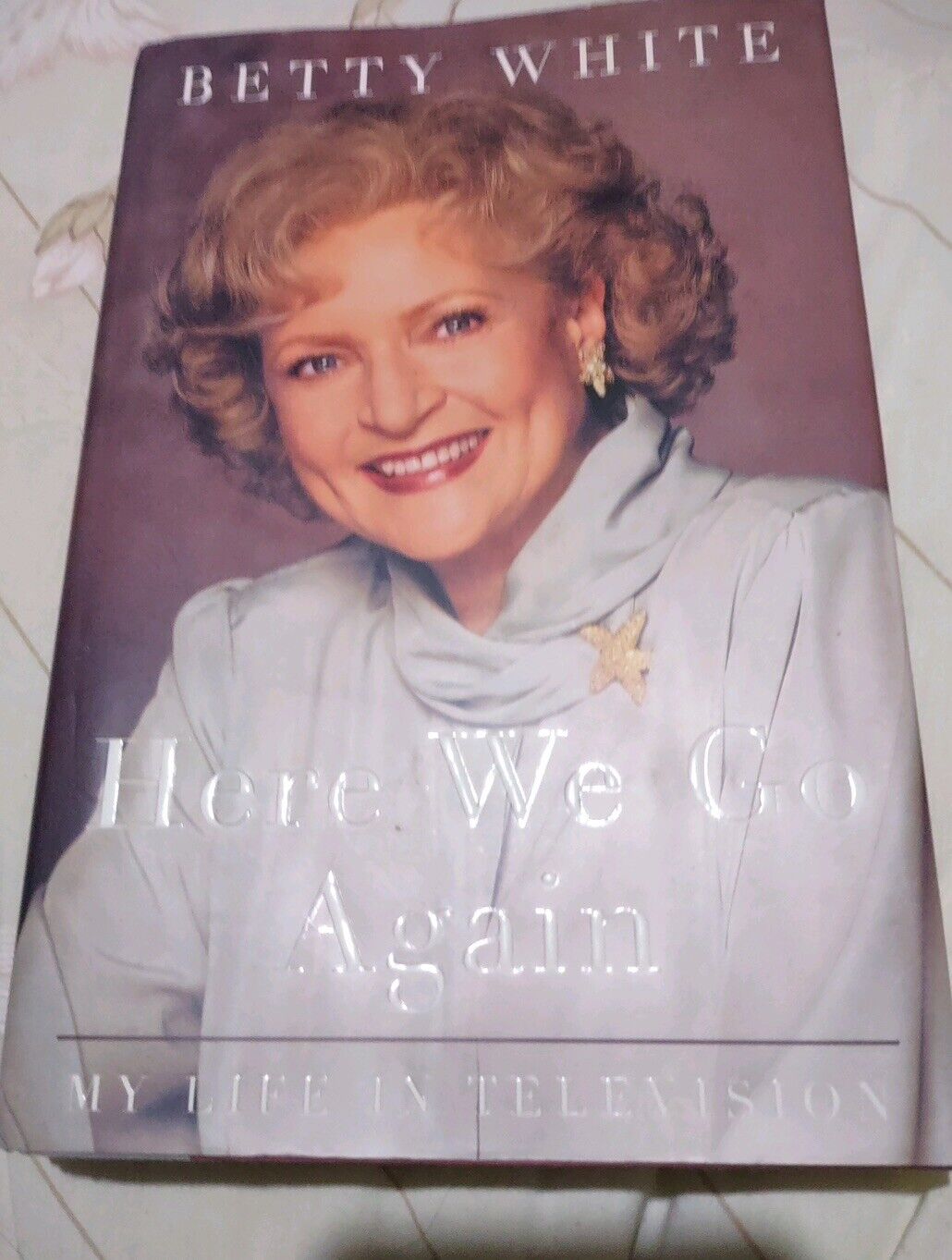 Here We Go Again : My Life in Television by Betty White (1995, Hardcover)