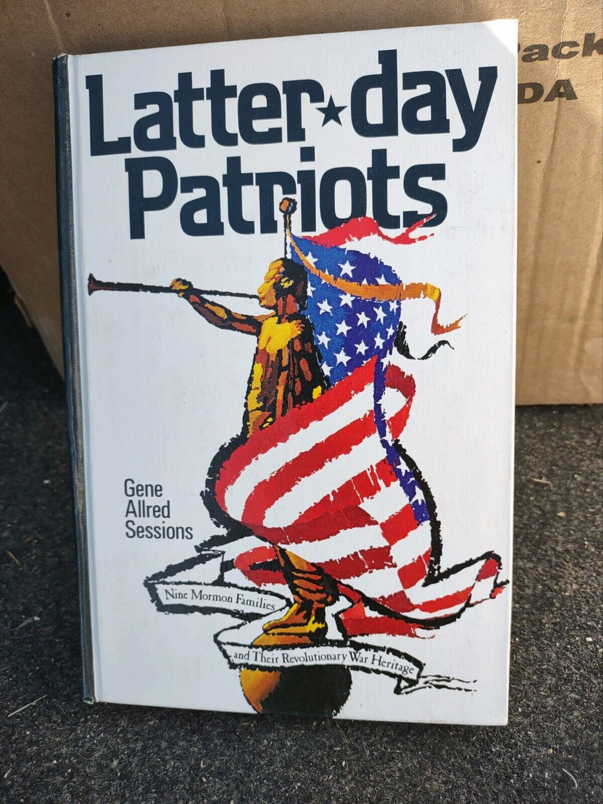 Latter-Day Patriots : Nine Mormon Families and Their Revolutionary War Heritage