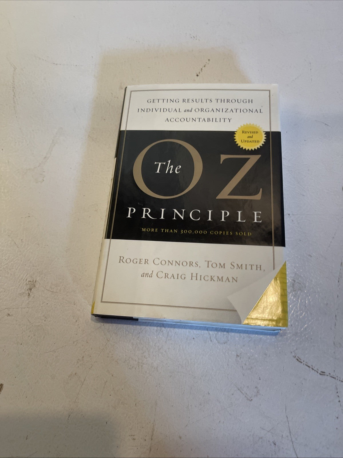 Oz Principle : Getting Results Through Individual and Organizational...