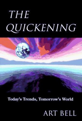 Quickening : Today's Trends, Tomorrow's World by Art Bell (1997, Hardcover)